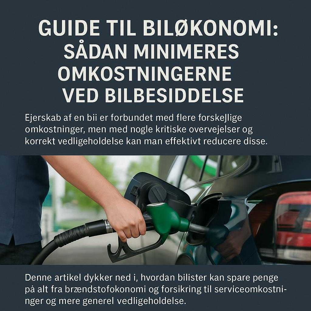 Guide til Biløkonomi: Sådan Minimeres Omkostningerne ved Bilbesiddelse